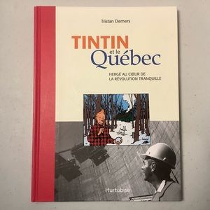 Tintin et le Québec. Hergé au cœur de la révolution tranquille. Tristan Demers